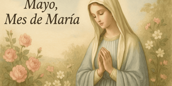 ¿Por qué mayo es el mes de la Virgen María? Origen y sentido espiritual