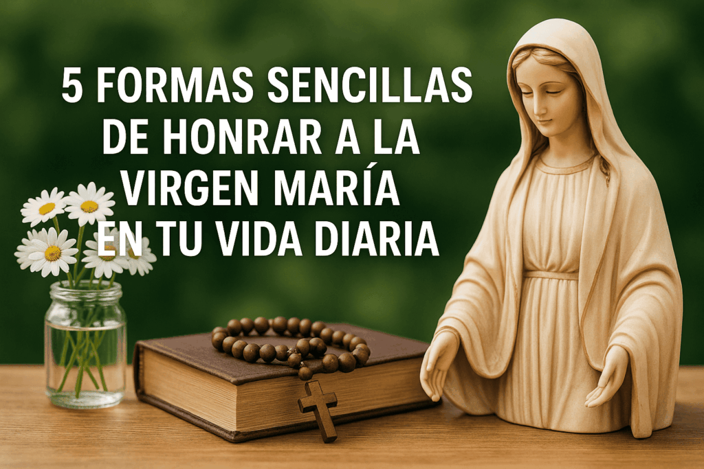 5 formas de honrar a la virgen