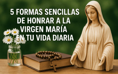 5 formas sencillas de honrar a la Virgen María en tu vida diaria